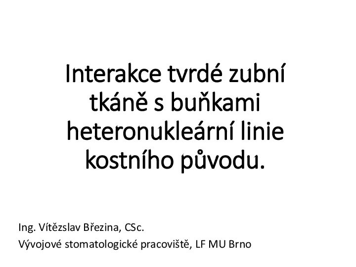 Vítìzslav Bøezina – Interakce tvrdé zubní tkánì s buòkami heteronukleární linie kostního pùvodu
