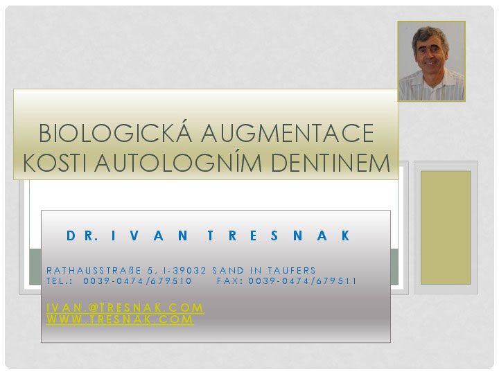Ivan Tøešòák – Biologická augmentace autologním dentinem